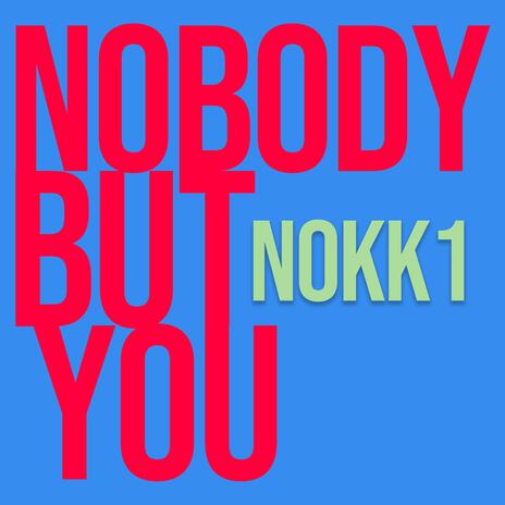 Nobody But You | Boomplay Music