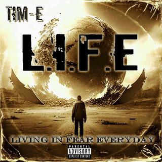 L.I.F.E.(Living In Fear Everyday)