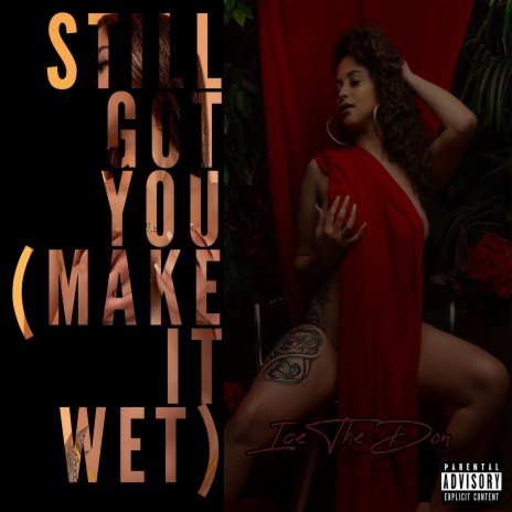 Still Got You (Make It Wet) | Boomplay Music