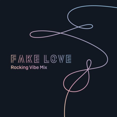 FAKE LOVE (Rocking Vibe Mix) | Boomplay Music