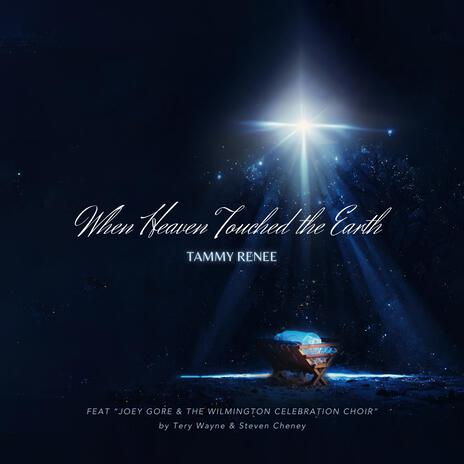 When Heaven Touched The Earth ft. Wilmington Celebration Choir | Boomplay Music