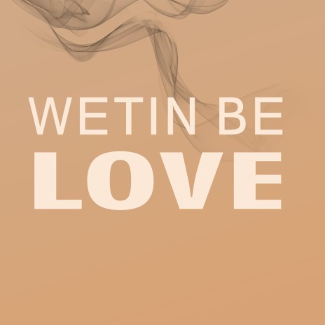 Wetin Be Love | Boomplay Music