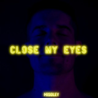 Close My Eyes lyrics | Boomplay Music
