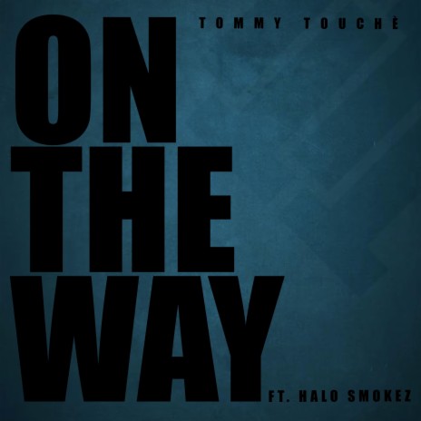 On The Way ft. Halo Smokez | Boomplay Music