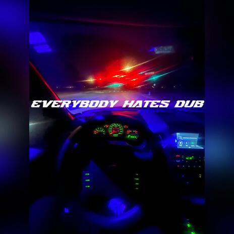 Everybody Hates dub | Boomplay Music