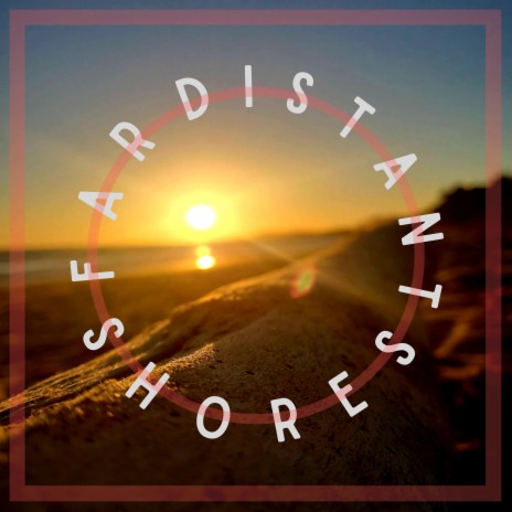 Far Distant Shores | Boomplay Music