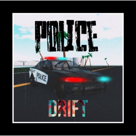 POLICE DRIFT | Boomplay Music