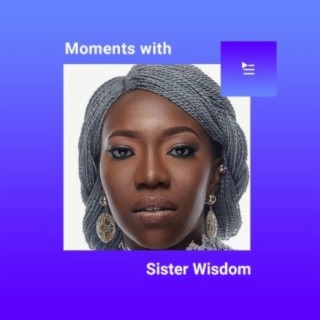 Moments With Sister Wisdom