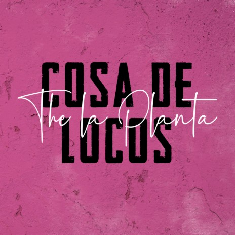 Cosa de Locos | Boomplay Music