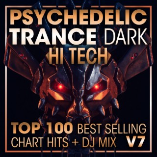 Psychedelic Trance Dark Hi Tech Top 100 Best Selling Chart Hits + DJ Mix V7