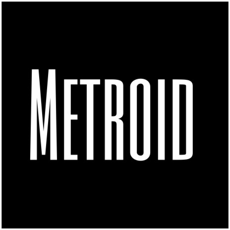 Metroid | Boomplay Music