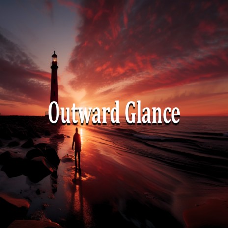 Outward Glance | Boomplay Music