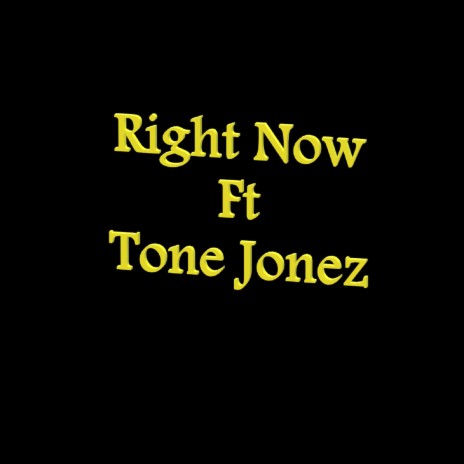 Right Now ft. Tone Jonez | Boomplay Music