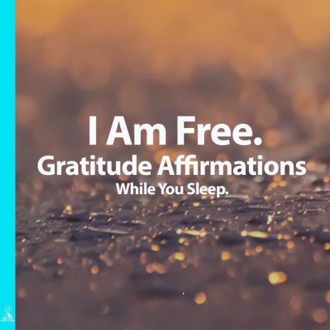 I Am Free. Gratitude Affirmations While You Sleep. (feat. Jess Shepherd) | Boomplay Music