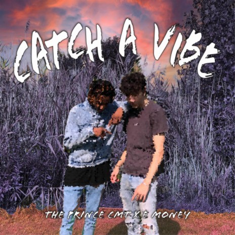 Catch A Vibe ft. The Prince CMT 🅴 | Boomplay Music