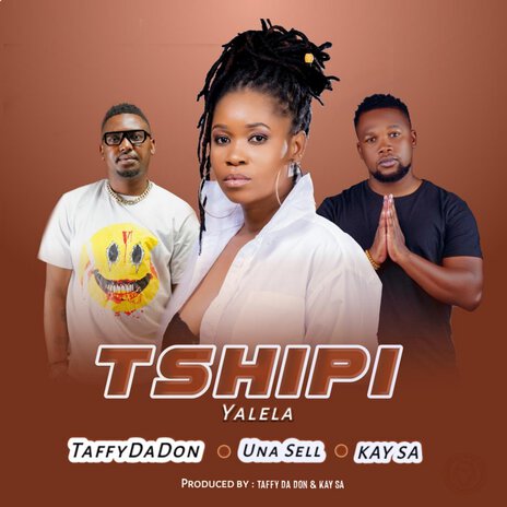 Tshipi Ya Lela ft. KAY SA & TAFFY DA DON | Boomplay Music