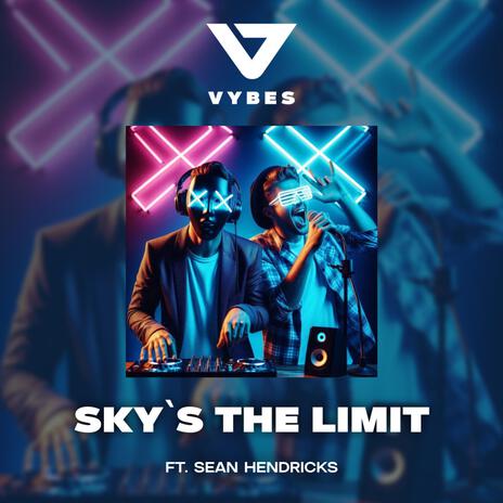 Sky`s the limit ft. Sean Hendricks | Boomplay Music