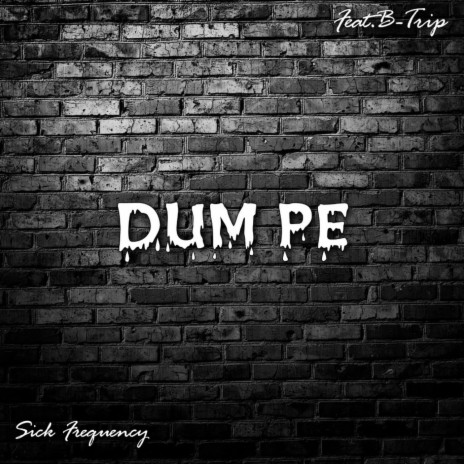 Dum pe (feat. B Trip) | Boomplay Music