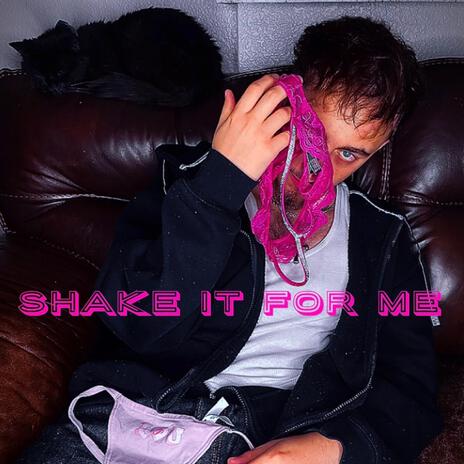 Shake It For Me | Boomplay Music