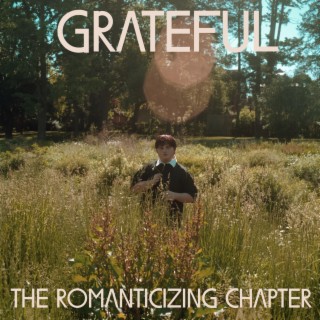 Grateful: The Romanticizing Chapter