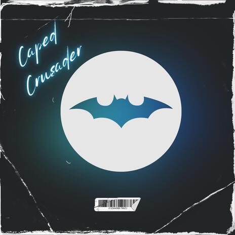 Caped Crusader (Batman) ft. Crazy8theGreat