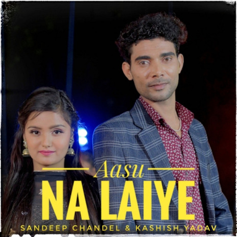 Aasu Na Laiya ft. Kashish Yadav