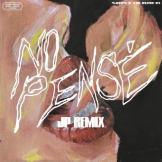 NO PENSÉ Remix ft. JP lyrics | Boomplay Music