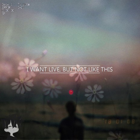 i want to live, but not like this | Boomplay Music