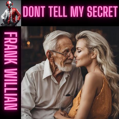 DONT TELL MY SECRET | Boomplay Music