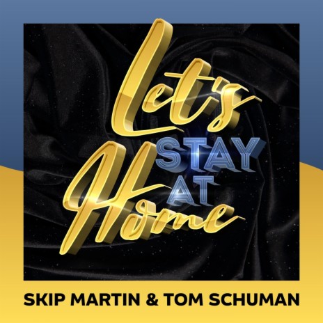 Let's Stay at Home ft. Tom Schuman | Boomplay Music