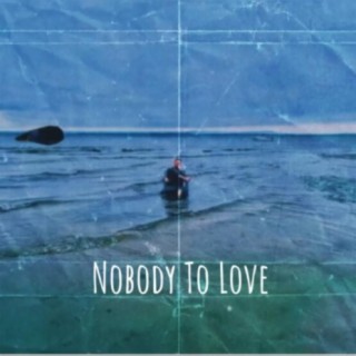 Nobody To Love