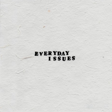 Everyday Issues | Boomplay Music
