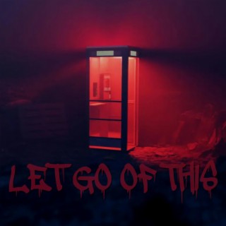 LET GO OF THIS lyrics | Boomplay Music