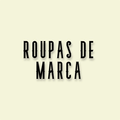 Roupas de Marca | Boomplay Music