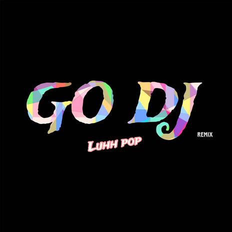 GO DJ | Boomplay Music