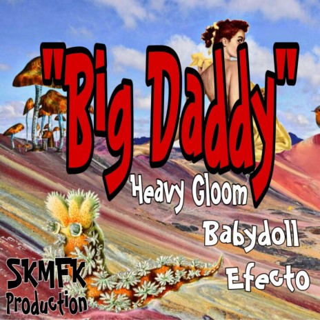 Big Daddy ft. Heavy Gloom & Efecto | Boomplay Music