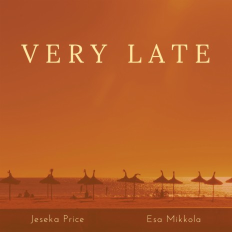 Very Late ft. Esa Mikkola | Boomplay Music