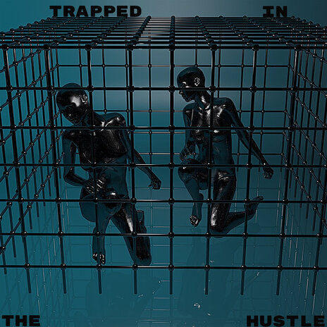 Trapped in the Hustle | Boomplay Music