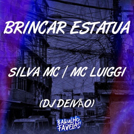 Brincar Estátua ft. MC LUIGGI & dj deivão | Boomplay Music