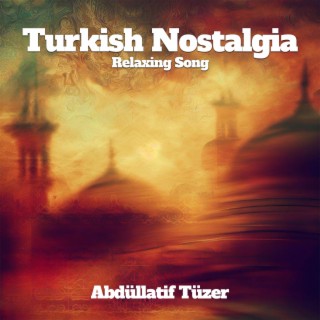 TURKISH NOSTALGIA (Relaxing Songs)