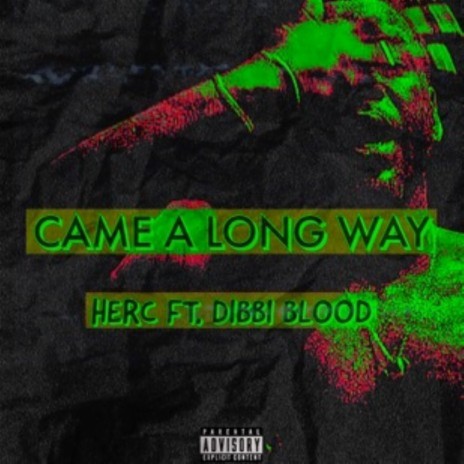 Came A Long Way ft. Dibbi Blood | Boomplay Music