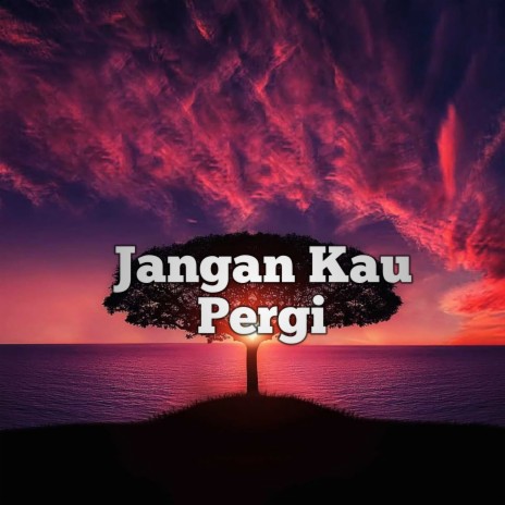 Jangan Kau Pergi (Acoustic) | Boomplay Music