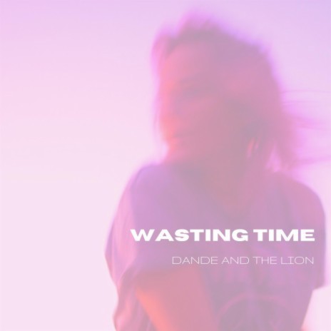 Wasting Time | Boomplay Music