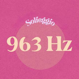 963 Hz Solfeggio Frequencies