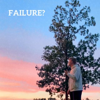 FAILURE?