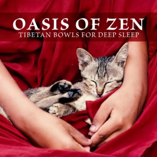 Oasis of Zen: Tibetan Bowls for Deep Sleep, Pure Dreams, Cure Insomnia, Brain Relaxation