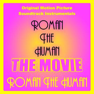 Roman The Human: The Movie (Original Motion Picture Soundtrack Instrumentals) (Instrumental)