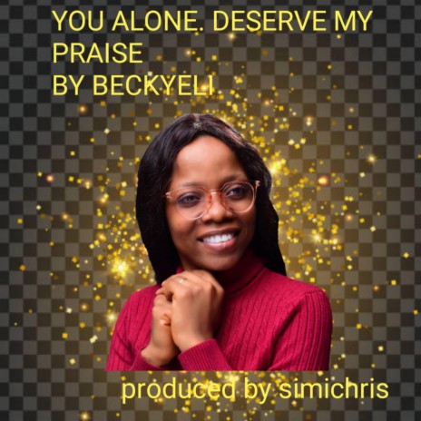 You Alone Deserve My Priase | Boomplay Music