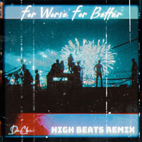 For Worse For Better (Remix) ft. High Beats