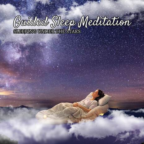 Sleeping Under The Stars ft. Guided Sleep Therapy & Sleep Meditation Solfeggio | Boomplay Music